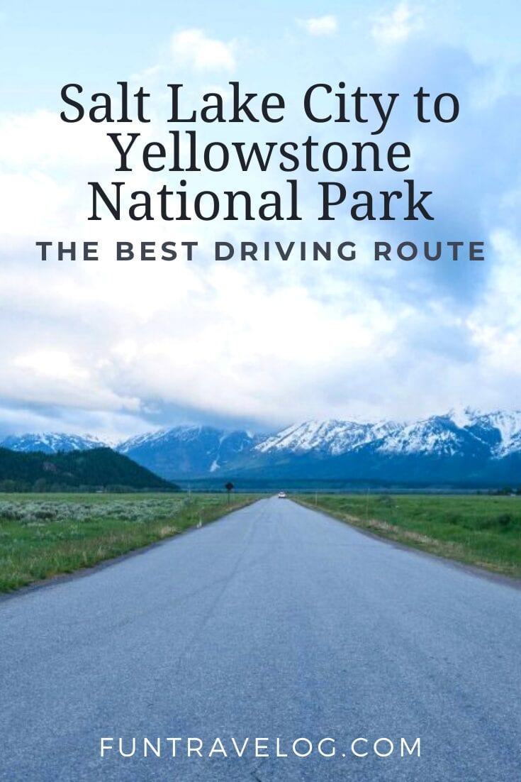 The best driving route from Salt Lake City to Yellowstone Fun Travelog